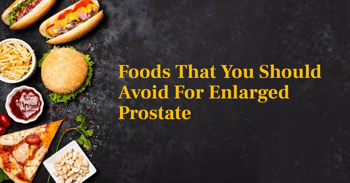 foods to avoid for enlarged prostate