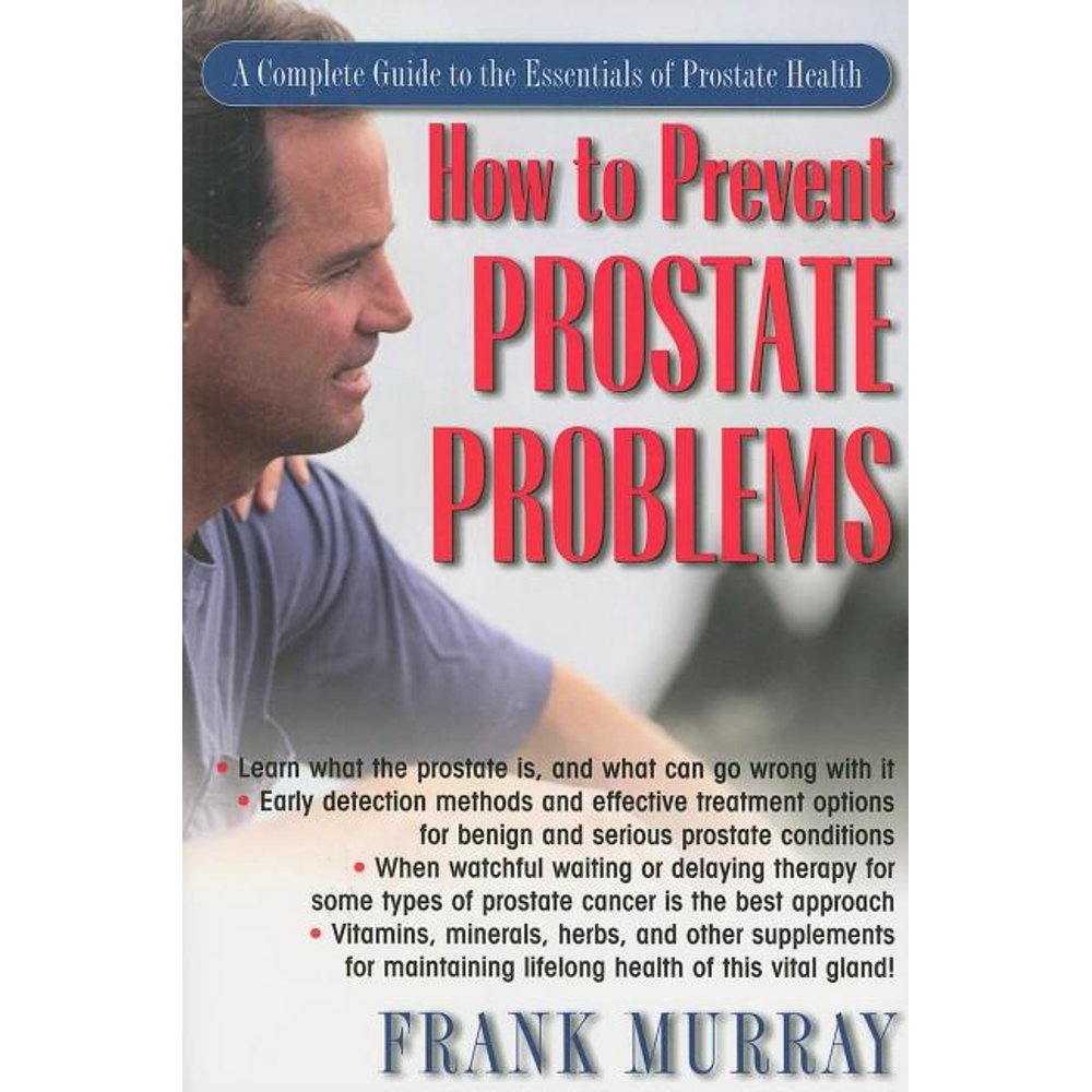 How to Prevent Prostate Problems : A Complete Guide to the Essentials ...