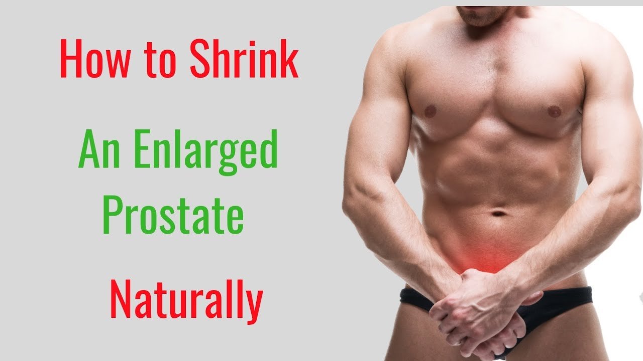 How to Shrink an Enlarged Prostate Naturally