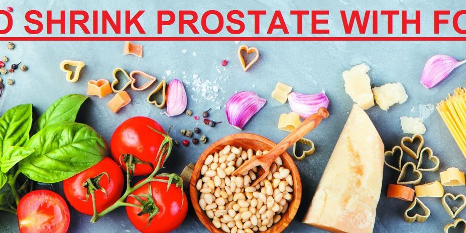 How To Shrink Prostate With Food