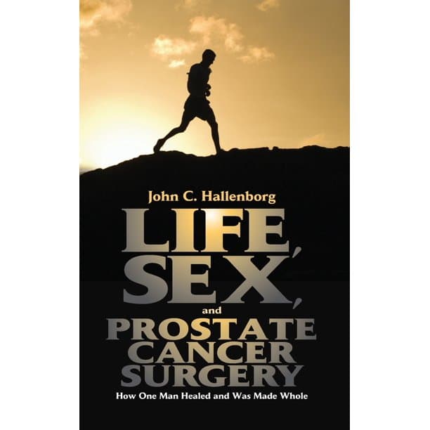 Life, Sex, and Prostate Cancer Surgery: How One Man Healed and Was Made ...